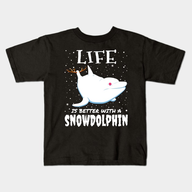 Life Is Better With A Snowdolphin - christmas cute snow dolphin gift Kids T-Shirt by mrbitdot